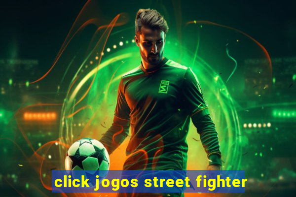 click jogos street fighter